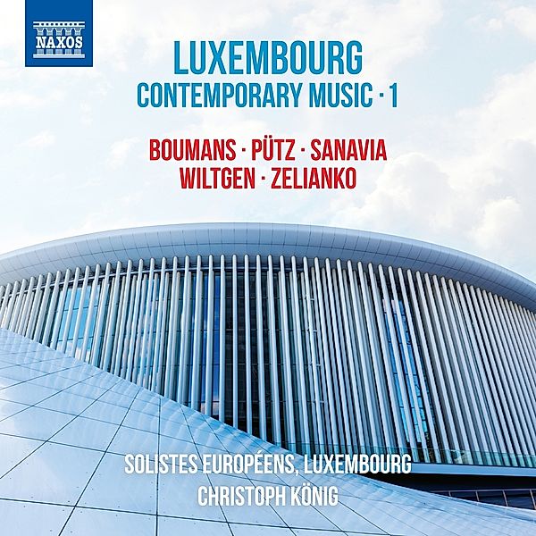 Luxembourg Contemporary Music,Vol.1, Solistes Européens, Christoph König