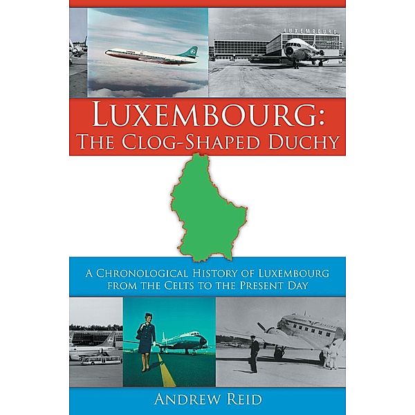 Luxembourg: the Clog-Shaped Duchy, Andrew Reid