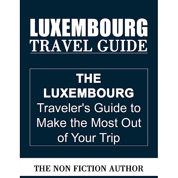 Luxembourg Travel Guide, The Non Fiction Author