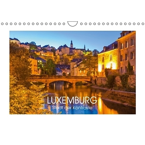 LUXEMBURG Stadt der Kontraste (Wandkalender 2016 DIN A4 quer), Werner Dieterich