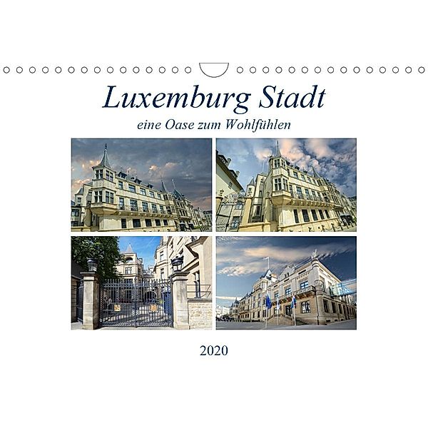 Luxemburg Stadt eine Oase zum Wohlfühlen (Wandkalender 2020 DIN A4 quer)