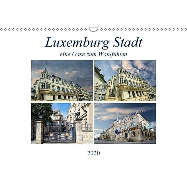 Luxemburg Stadt eine Oase zum Wohlfühlen (Wandkalender 2020 DIN A3 quer)