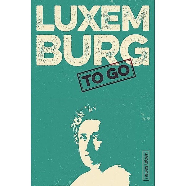 LUXEMBURG to go, Rosa Luxemburg