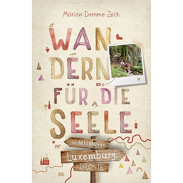 Luxemburg. Wandern für die Seele, Marion Demme-Zech