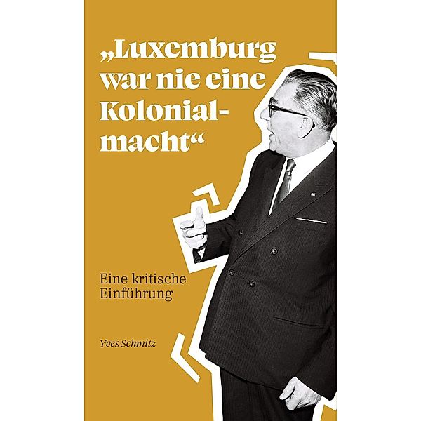Luxemburg war nie eine Kolonialmacht, Yves Schmitz
