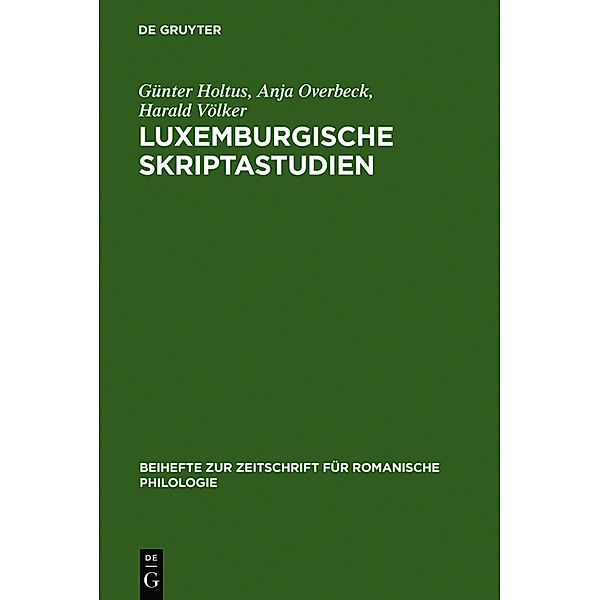 Luxemburgische Skriptastudien, Günter Holtus, Anja Overbeck, Harald Völker