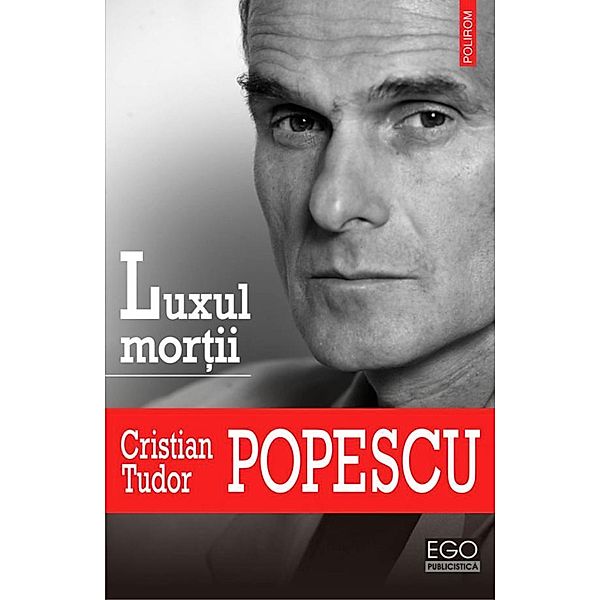 Luxul mortii / Ego. Publicistica, Tudor Popescu Cristian