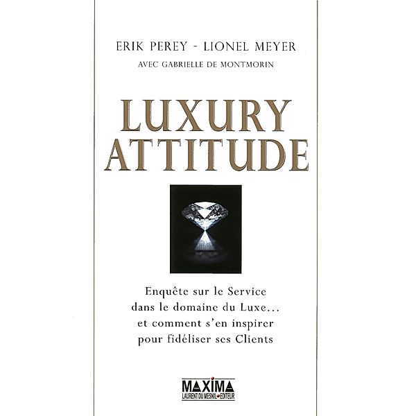 Luxury attitude / HORS COLLECTION, Erik Perey, Lionel Meyer, Gabrielle de Montmorin