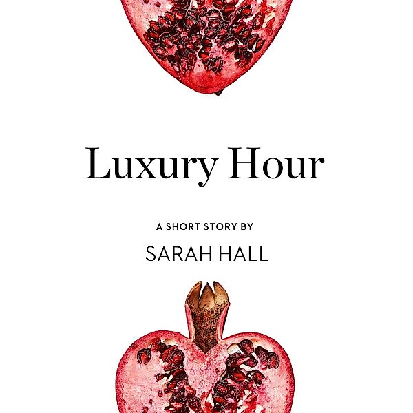 Luxury Hour, Sarah Hall