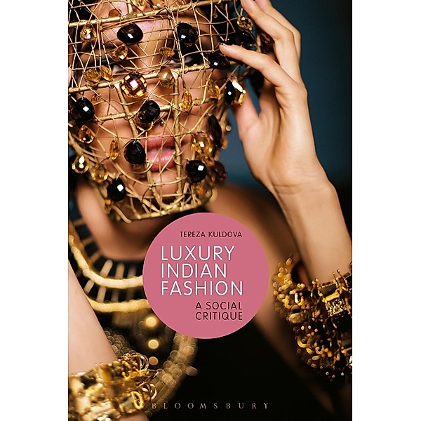 Luxury Indian Fashion / Materializing Culture, Tereza Kuldova