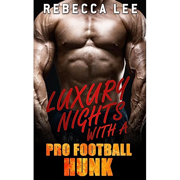 Luxury Nights with a Pro Football Hunk (Kimmy's Hottest Girls, #1) / Kimmy's Hottest Girls, Rebecca Lee