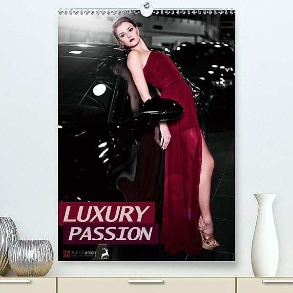 LUXURY PASSION (Premium-Kalender 2020 DIN A2 hoch), Matthias Weggel