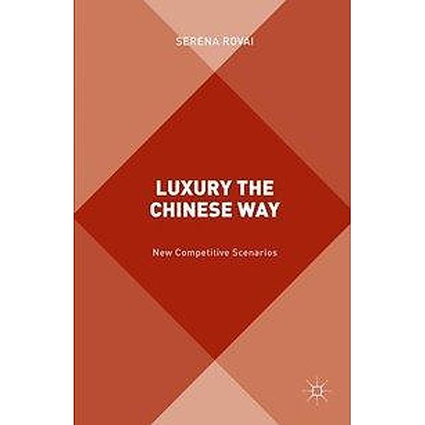 Luxury the Chinese Way: The Emergence of a New Competitive Scenario, S. Rovai