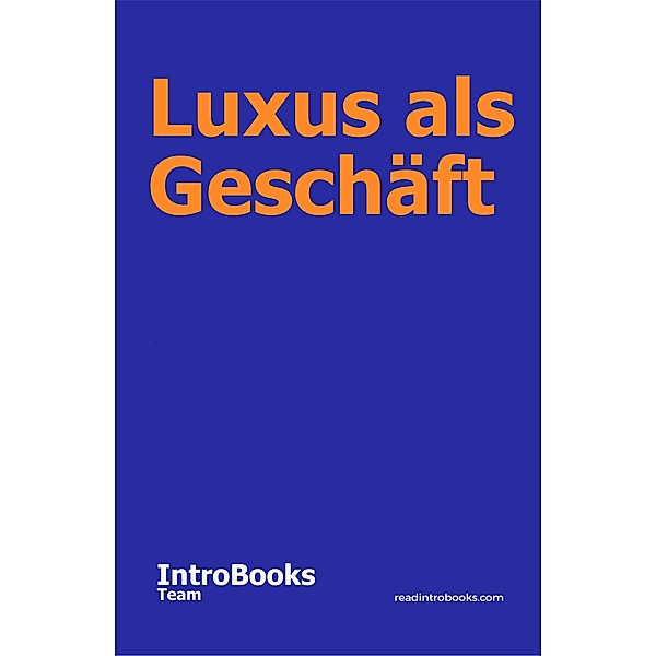Luxus als Geschäft, IntroBooks Team