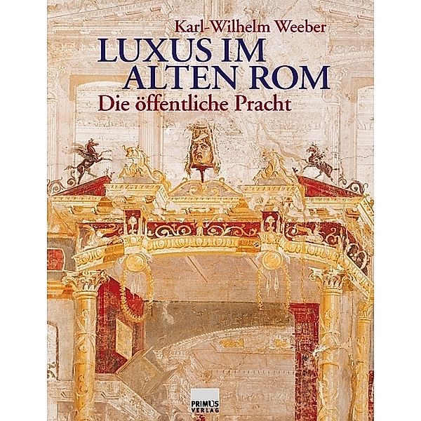 Luxus im alten Rom, Karl W Weeber