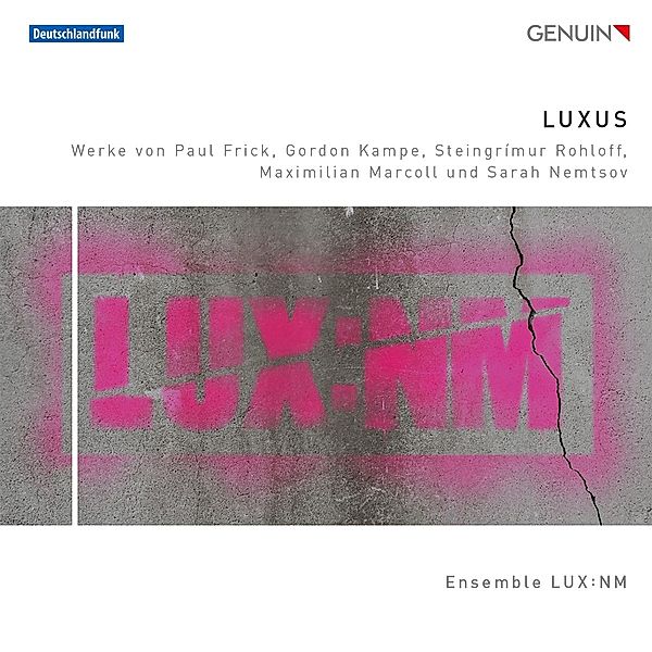 Luxus (Weltersteinsp.), Ensemble Lux:Nm