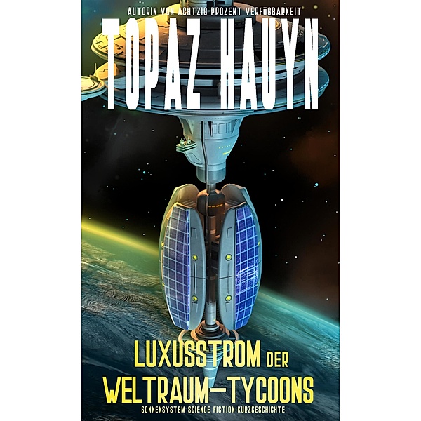 Luxusstrom der Weltraum-Tycoons, Topaz Hauyn