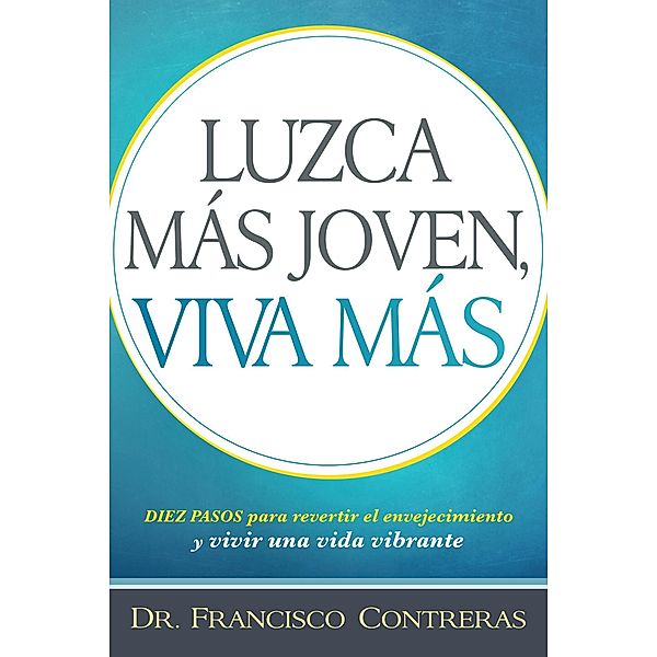 Luzca mas joven, viva mas  / Look Younger, Live Longer, Francisco Contreras