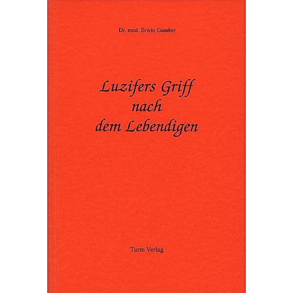 Luzifers Griff nach dem Lebendigen, Erwin I Gamber