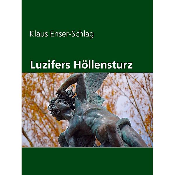 Luzifers Höllensturz, Klaus Enser-Schlag