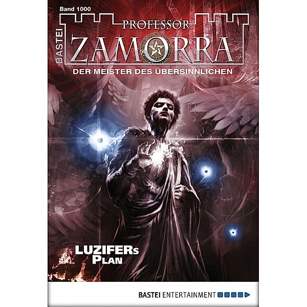 LUZIFERs Plan / Professor Zamorra Bd.1000, Christian Schwarz, Manfred H. Rückert