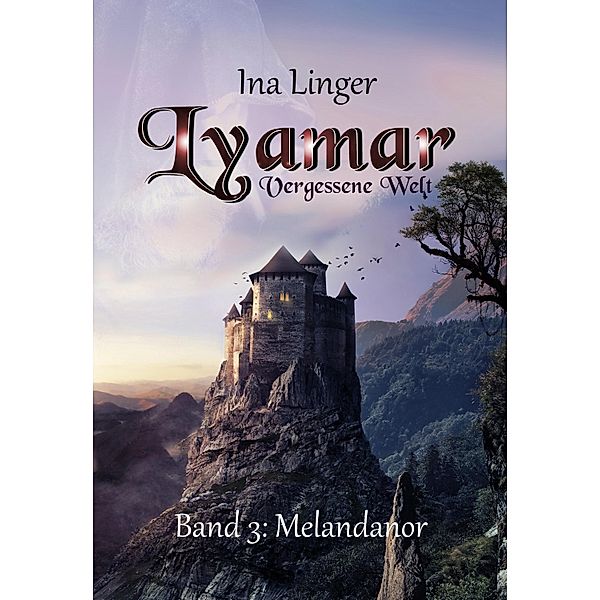 Lyamar - Vergessene Welt - Band 3: Melandanor, Ina Linger