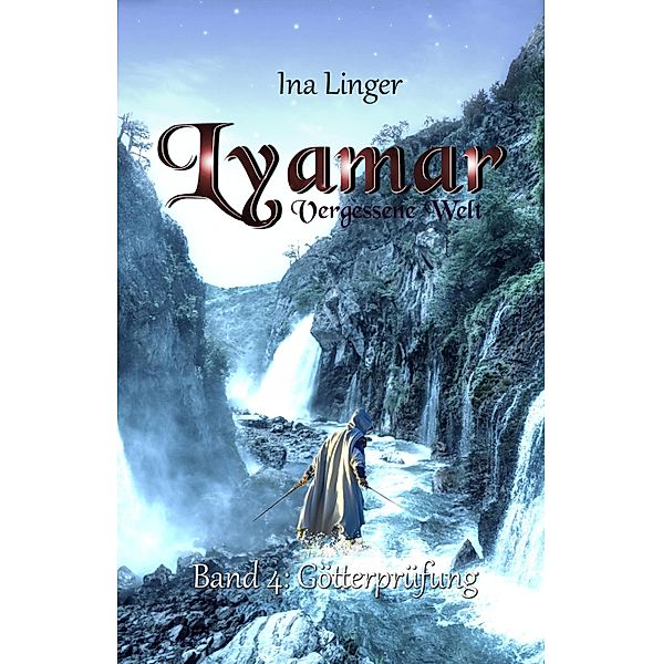 Lyamar - Vergessene Welt - Band 4: Götterprüfung, Ina Linger