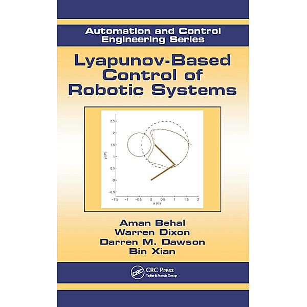 Lyapunov-Based Control of Robotic Systems, Aman Behal, Warren Dixon, Darren M. Dawson, Bin Xian