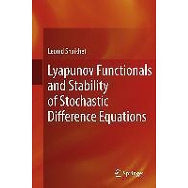 Lyapunov Functionals and Stability of Stochastic Difference Equations, Leonid Shaikhet