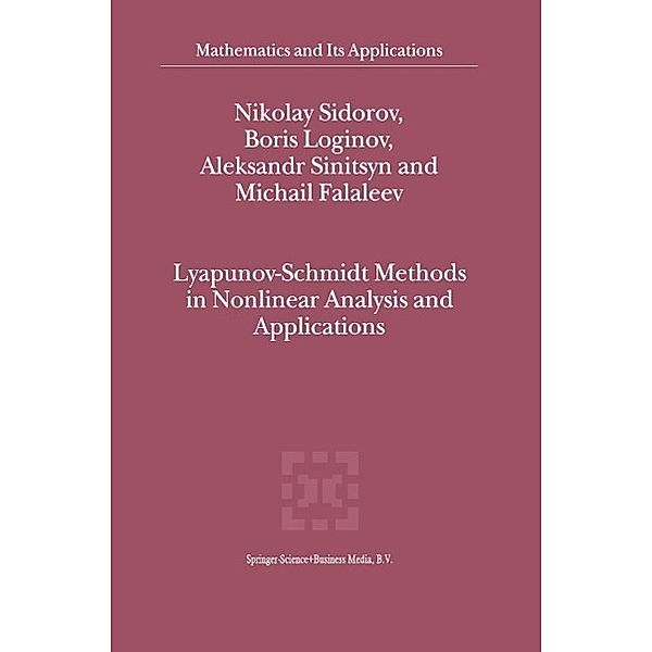 Lyapunov-Schmidt Methods in Nonlinear Analysis and Applications / Mathematics and Its Applications Bd.550, Nikolay Sidorov, Boris Loginov, A. V. Sinitsyn, M. V. Falaleev