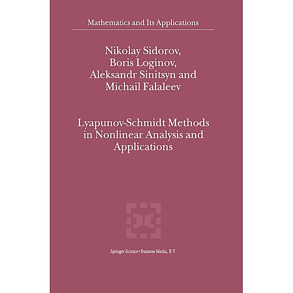 Lyapunov-Schmidt Methods in Nonlinear Analysis and Applications, Nikolay Sidorov, Boris Loginov, A. V. Sinitsyn, M. V. Falaleev