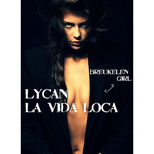 Lycan La Vida Loca / Breukelen Girl, Breukelen Girl