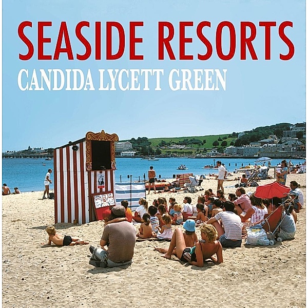Lycett Green, C: Seaside Resorts, Candida Lycett Green