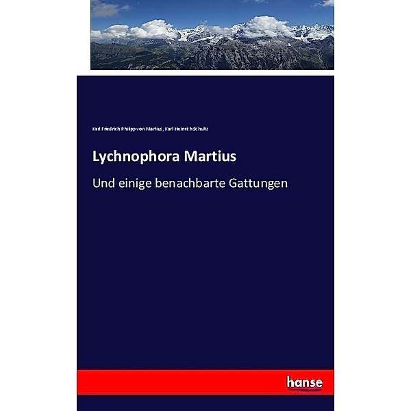 Lychnophora Martius, Carl Friedrich Philipp von Martius, Karl Heinrich Schultz