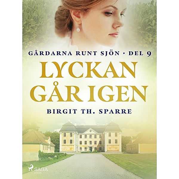 Lyckan går igen / Gårdarna runt sjön Bd.9, Birgit Th. Sparre