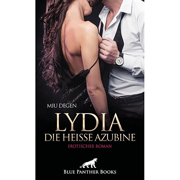 Lydia, die heiße Azubine | Erotischer Roman / Erotik Romane, Miu Degen