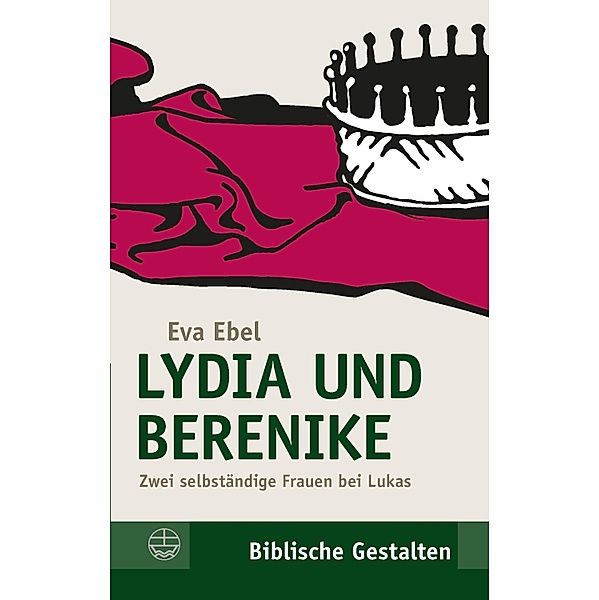 Lydia und Berenike / Biblische Gestalten (BG) Bd.20, Eva Ebel