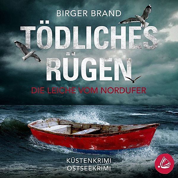 Lydia Westphal - Tödliches Rügen Die Leiche vom Nordufer: Küstenkrimi Ostseekrimi, Birger Brand