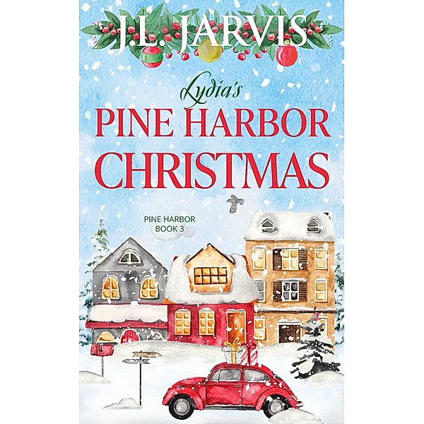 Lydia's Pine Harbor Christmas: Pine Harbor Romance Book 3 / Pine Harbor Bd.3, J. L. Jarvis