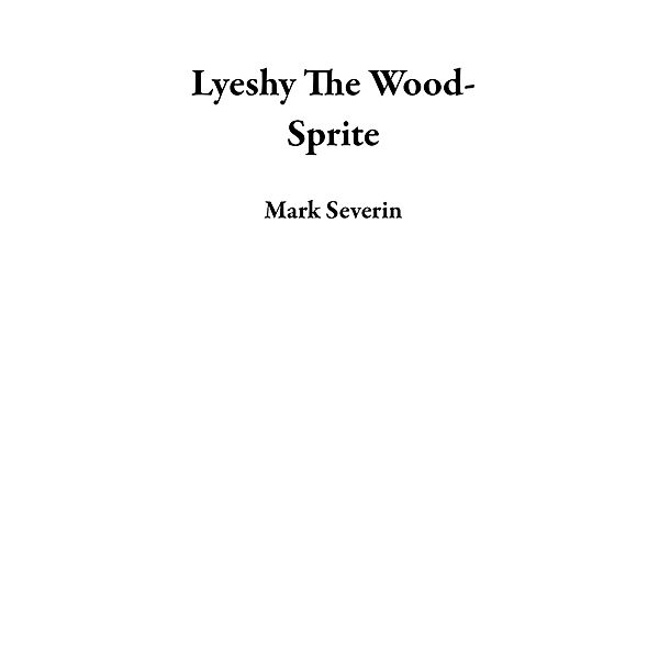 Lyeshy The Wood-Sprite, Mark Severin