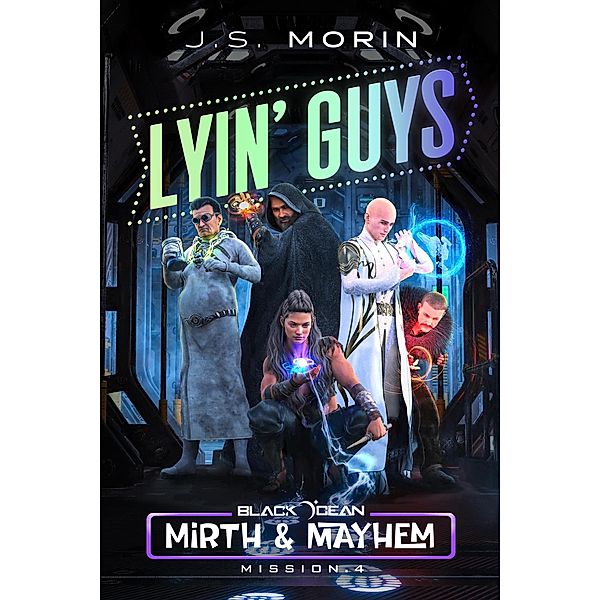 Lyin' Guys (Black Ocean: Mirth & Mayhem, #4) / Black Ocean: Mirth & Mayhem, J. S. Morin