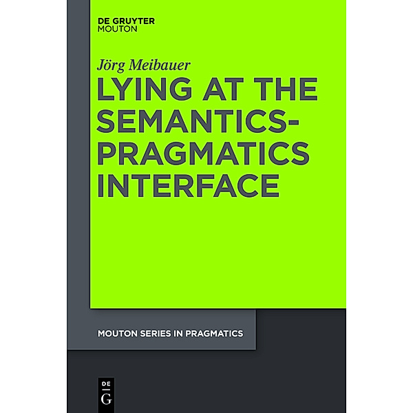 Lying at the Semantics-Pragmatics Interface, Jörg Meibauer