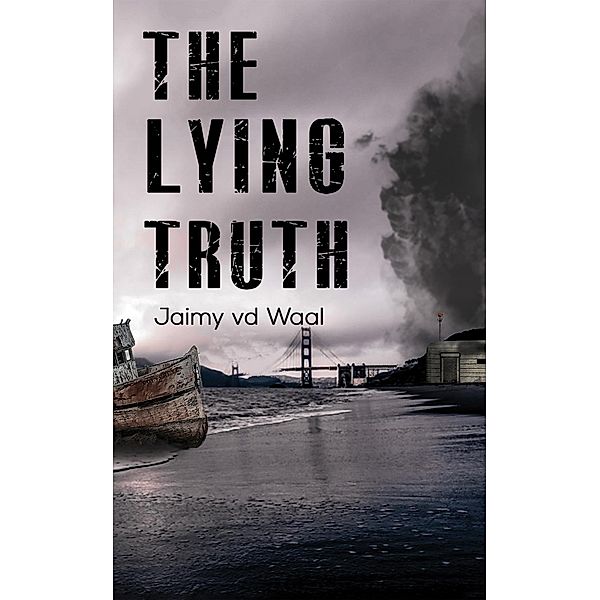 Lying Truth / Austin Macauley Publishers, Jaimy vd Waal