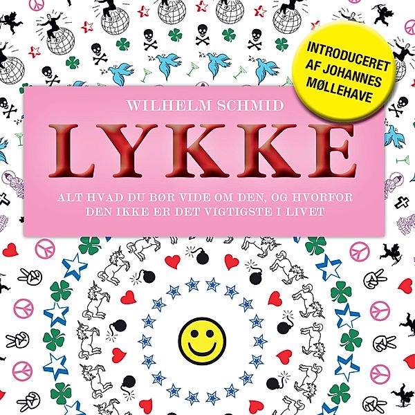 Lykke - alt hvad du bør vide om den, og hvorfor den ikke er det vigtigste i livet (uforkortet), Wilhelm Schmid