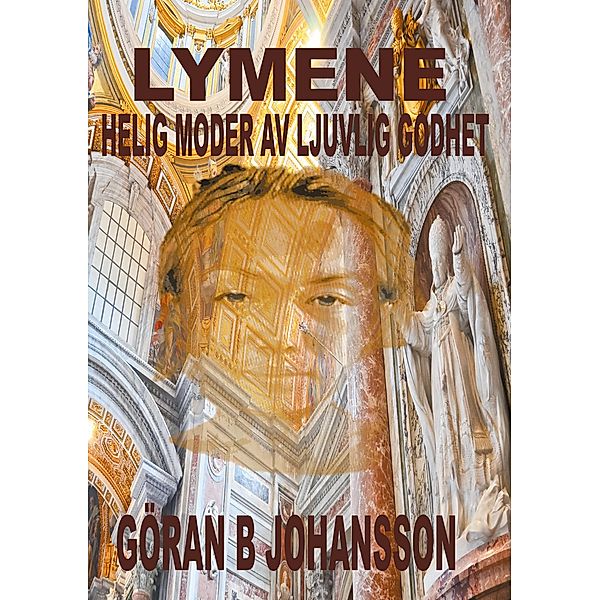 Lymene. Helig Moder av Ljuvlig Godhet., Göran Johansson