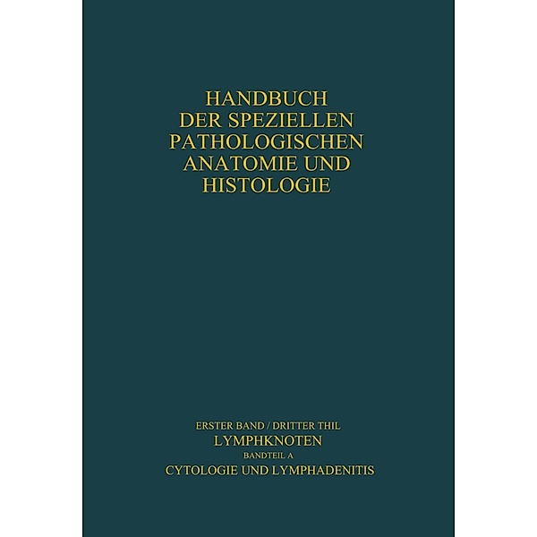 Lymphknoten Diagnostik in Schnitt und Ausstrich / Handbuch der speziellen pathologischen Anatomie und Histologie Bd.1 / 3 / A