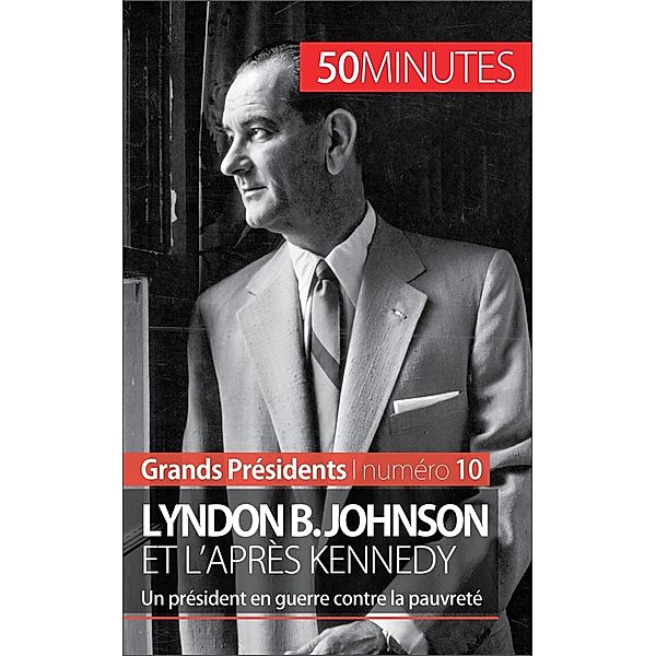 Lyndon B. Johnson et l'après Kennedy, Quentin Convard, 50minutes