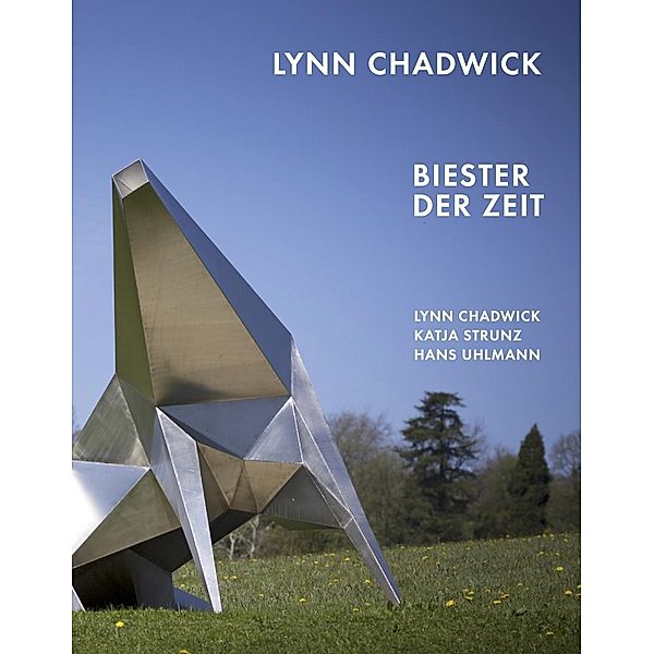 Lynn Chadwick. Biester der Zeit Lynn Chadwick,, Katja Blomberg