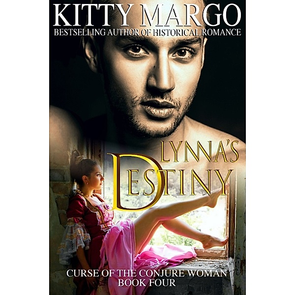 Lynna's Destiny (Curse of the Conjure Woman, Book Four), Kitty Margo
