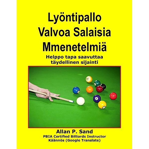 Lyöntipallo Valvoa Salaisia Mmenetelmiä - Helppo tapa saavuttaa täydellinen sijainti, Allan P. Sand